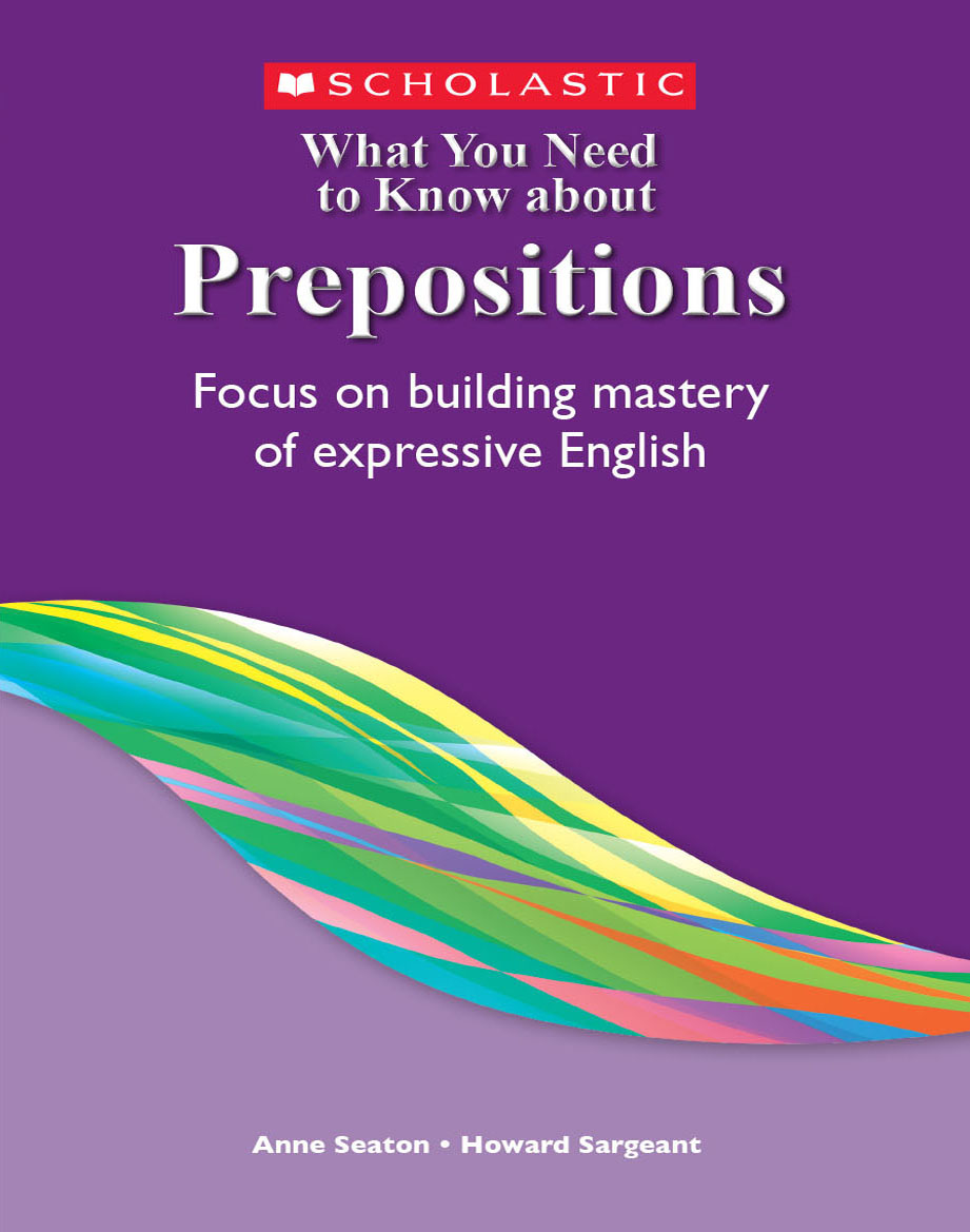 Learner Sample What You Need To Know About Prepositions Scholastic International